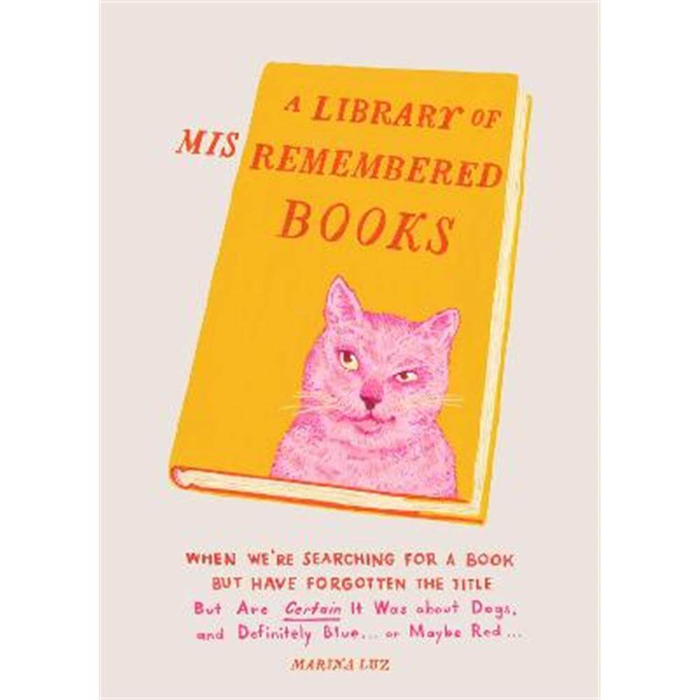 A Library of Misremembered Books: When We're Searching for a Book but Have Forgotten the Title (Hardback) - Marina Luz